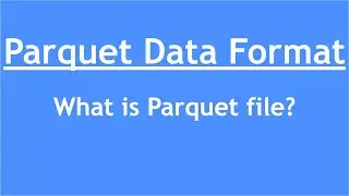 Apache Parquet - 1 : What is a Parquet file? | Parquet data format | Columnar Storage | Compression