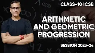 Arithmetic and Geometric Progression Class 10 ICSE | AP and GP ICSE Class 10 | 