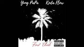 Yung PaPa x Koda Flow - First Check