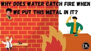 why does water catch fire when we put this metal in it | How does they put on fire | water on fire