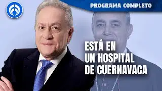 Localizan a Obispo desaparecido en Morelos | PROGRAMA COMPLETO | 29/04/24