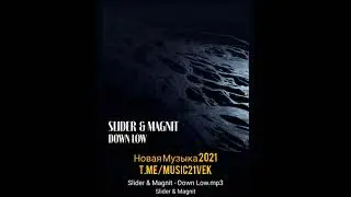 Slider & Magnit - Down Low (Новая Музыка 2021) крутой клубняк