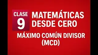 🧮 Clase 9 – Matemáticas desde Cero: Máximo Común Divisor (MCD) y cómo usarlo correctamente 💥