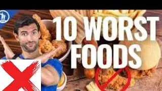 🔴top 10 worst foods to eat