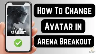How To Change Avatar in Arena Breakout (BEST METHOD!)