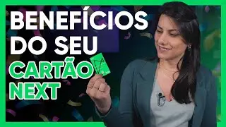 Tudo sobre o cartão NEXT VISA | benefícios e vantagens!