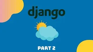02 - How to Build a Weather App with Django | Python Backend Development