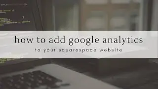 How To Add Google Analytics To Squarespace