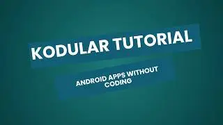 Kodular Tutorial for BeginnersLearn to Build Android Apps Without Coding