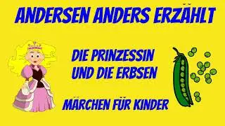 Die Prinzessin und die Erbsen - Jens & Isa - Alpha - Hans Christian Andersen Geschichten für Kinder