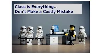 Class is Everything-Don't Make a Costly Mistake