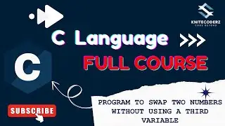 Program to Swap Two Numbers Without Using a Third Variable in C | Logic Building in C | KniteCoderz