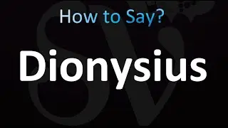 How to Pronounce ''Dionysius'' (CORRECTLY!)