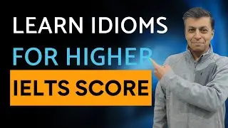Learn Idioms Easily For Higher Score in IELTS | IELTS Writing  | IELTS Speaking