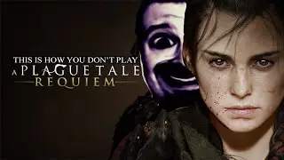 This Is How You DON'T Play A Plague Tale: Requiem (0utsyder Edition)