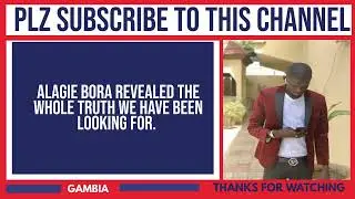 ALAGIE BORA REVEALED THE WHOLE TRUTH WE HAVE BEEN LOOKING FOR.