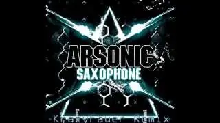 Arsonic - Saxophone (KrazyFauer Remix)