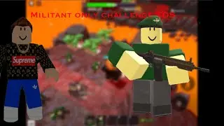 Militant only challenge tds roblox