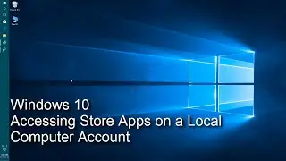 Windows 10  - Use Windows App store on a Local Computer Account