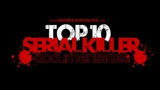 Top 10 Serial Killer Documentaries