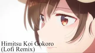 Rent-A-Girlfriend OP 2: Himitsu Koi Gokoro [ Lofi Remix ]