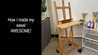 How I Made My Easel Awesome!