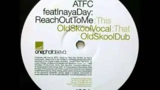 ATFC feat  Inaya Day   Reach Out To Me ATFC'S Old Skool Original Mix