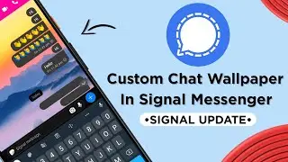 How To Enable Custom Chat Wallpaper Features In Signal Messenger