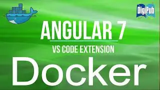 How to use VS Code Extension for Docker, Containerizing Angular 7