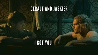 {The Witcher} - Geralt And Jaskier - I Got You