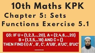 10th Maths Lecture 165 Chapter 5: Q3 If U ={1,2,3,..,20}, A ={2,4,6,..,20}B = {1,3,5,..19} and C ={}