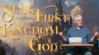 Seeking First the Kingdom of God