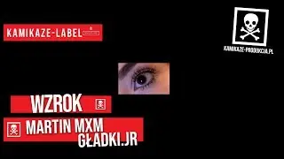 Martin MXM - Wzrok ft. Gładki.JR | ☠ |