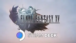 Final Fantasy XV on Steam Deck