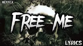 NEFFEX - Free Me (Lyrics)