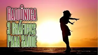 3 GRÁFICOS RADIÔNICOS PARA REEQUILÍBRIO DA SAÚDE