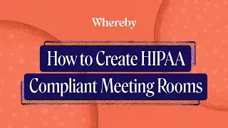 How to Create HIPAA Compliant Meeting Rooms | Whereby API