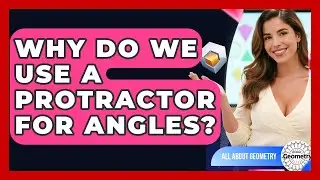 Why Do We Use A Protractor For Angles? - All About Geometry