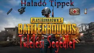 TOP10 Tipp Haladóknak || Playerunknown's Battlegrounds