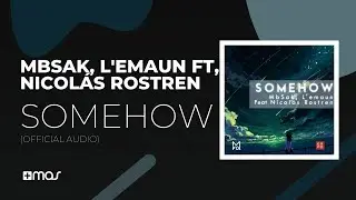 MB Sak, L'emaun - Somehow (feat. Nicolás Rostren) (Official Audio)