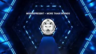 [D&B] Missrepresent - More Than Friends
