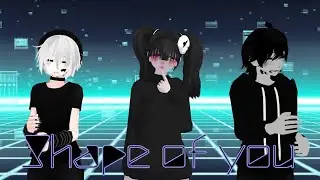 【MMD】Shape of you