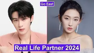 Tan Jianci And Zhou Yiran (Go East) Real Life Partner 2024