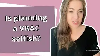 "Planning a VBAC is selfish" | Is it okay to have a vaginal birth after cesarean?