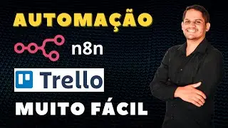 Como automatizar Trello com N8N - Passo a Passo para INICIANTES
