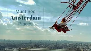 MUST see places in Amsterdam to have an AWESOME trip in the Netherlands Travel Guide
