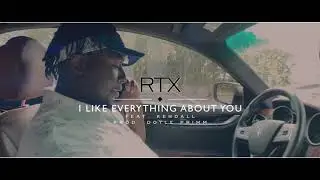 I like everything about you by RTX (RTREALTRUTH)
