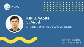 [RUS] Кирилл Васин (SEMrush): ML Pipeline: структуризация проектов по анализу данных / 