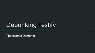 Debunking @TestifyApologetics The Islamic Dilemma