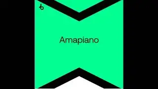 Best New Amapiano July 2024